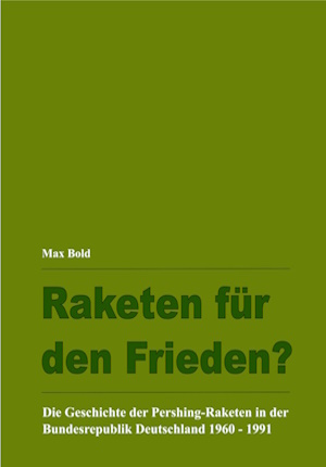 Buchcover: Raketen für den Frieden? - Die Geschichte der Pershing-Raketen